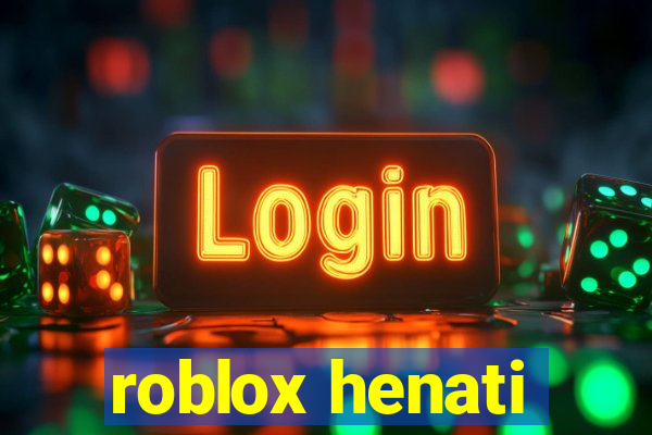 roblox henati